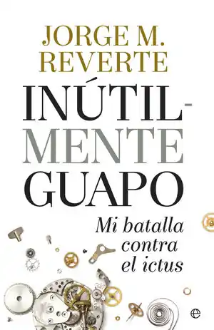 Günstig INUTILMENTE GUAPO. MI BATALLA CONTRA EL ICTUS, REVERTE, JORGE M.