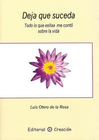 DEJA QUE SUCEDA. TODO LO QUE ELLA ME CONTÓ SOBRE LA VIDA, OTERO DE LA ROSA, LUIS Expressversand