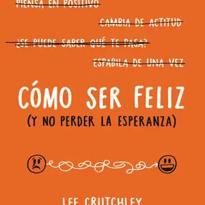 Gratis Versand CÓMO SER FELIZ (Y NO PERDER LA ESPERANZA), CRUTCHLEY,LEE