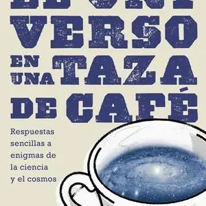 EL UNIVERSO EN UNA TAZA DE CAFÉ. RESPUESTAS SENCILLAS A ENIGMAS DE LA CIENCIA Y EL COSMOS, PEREYRA, JORDI Sofort Bestellen