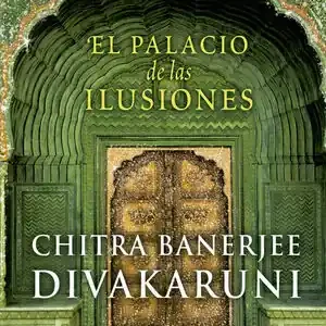 Aktuell EL PALACIO DE LAS ILUSIONES, BANERJEE DIVAKARUNI, CHITRA