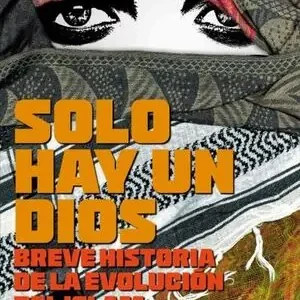 SOLO HAY UN DIOS. BREVE HISTORIA DE LA EVOLUCIÓN DEL ISLAM, ASLAN, REZA Premium
