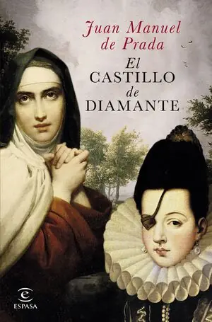 EL CASTILLO DE DIAMANTE. LA TEMPESTUOSA RELACION DE SANTA TERESA DE JESUS Y LA PRINCESA DE EBOLI, PRADA, JUAN MANUEL DE Preisknaller