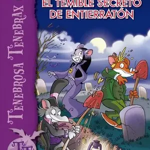 EL TEMIBLE SECRETO DE ENTIERRATÓN. TENEBROSA TENEBRAX 8, STILTON, GERÓNIMO Jetzt Zugreifen