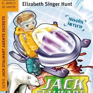 Echt LA LUCHA POR LA TIERRA HELADA: MISIÓN EL ÁRTICO. JACK STALWART: MISIÓN EL ÁRTICO, SINGER HUNT, ELIZABETH