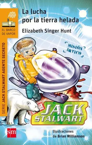 Echt LA LUCHA POR LA TIERRA HELADA: MISIÓN EL ÁRTICO. JACK STALWART: MISIÓN EL ÁRTICO, SINGER HUNT, ELIZABETH