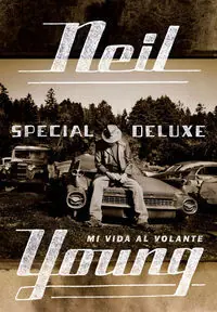Gleich Bestellen SPECIAL DELUXE. MI VIDA AL VOLANTE, YOUNG , NEIL; NEIL YOUNG