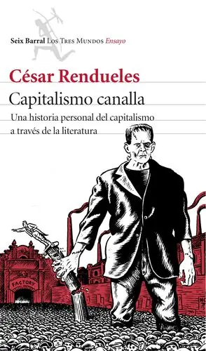 Heute Kaufen CAPITALISMO CANALLA. UNA HISTORIA PERSONAL DEL CAPITALISMO A TRAVÉS DE LA LITERATURA, RENDUELES, CÉSAR