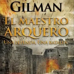 EL MAESTRO ARQUERO. UNA LEYENDA, UNA BATALLA, GILMAN, DAVID Nur Für Kurze Zeit