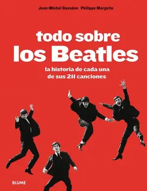 TODO SOBRE LOS BEATLES. LA HISTORIA DE CADA UNA DE SUS 211 CANCIONES, GUESDON, JEAN-MICHEL; MARGOTIN, PHILIPPE Bestpreis