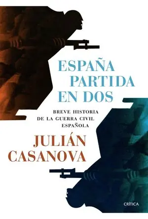 Top-Angebot ESPAÑA PARTIDA EN DOS. BREVE HISTORIA DE LA GUERRA CIVIL ESPAÑOLA, CASANOVA, JULIAN