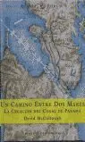 Exklusiv UN CAMINO ENTRE DOS MARES. LA CREACIÓN DEL CANAL DE PANAMÁ (1870-1914), MCCULLOUGH, DAVID
