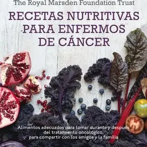 RECETAS NUTRITIVAS PARA ENFERMOS DE CÁNCER. ALIMENTOS ADECUADOS PARA TOMAR DURANTE Y DESPUÉS DEL TRATAMIENTO ONCOLÓGICO, SHAW, CLAR; THE ROYAL MARSDEN FOUNDATION TRUST; BERRY, MARY; LAWSON, NIGELL; ROG, RUT Kostenloser Rückversand