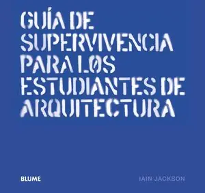 GUÍA DE SUPERVIVENCIA PARA LOS ESTUDIANTES DE ARQUITECTURA, JACKSON, IAIN Direktkauf