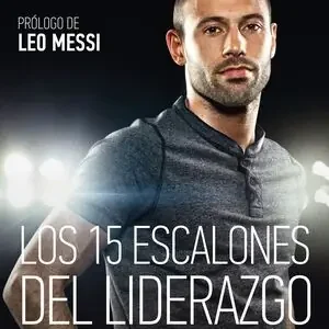 Expressversand LOS 15 ESCALONES DEL LIDERAZGO. MIS VALORES EN EL FÚTBOL Y EN LA VIDA, MASCHERANO, JAVIER; MIGUELEZ, NICOLÁS