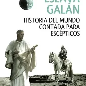 HISTORIA DEL MUNDO CONTADA PARA ESCÉPTICOS, ESLAVA GALÁN, JUAN Kostenloser Rückversand