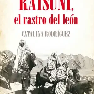 Ausverkauf RAISUNI, EL RASTRO DEL LEÓN. UN LIBRO QUE REVELA A UN PERSONAJE DE LEYENDA, RODRÍGUEZ RODRÍGUEZ, CATALINA