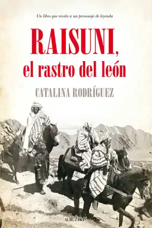 Ausverkauf RAISUNI, EL RASTRO DEL LEÓN. UN LIBRO QUE REVELA A UN PERSONAJE DE LEYENDA, RODRÍGUEZ RODRÍGUEZ, CATALINA