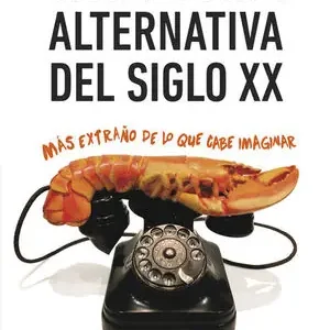 HISTORIA ALTERNATIVA DEL SIGLO XX. MÁS EXTRAÑO DE LO QUE CABE IMAGINAR, HIGGS,JOHN Highlight
