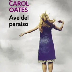 AVE DEL PARAÍSO, OATES, JOYCE CAROL Solange Der Vorrat Reicht