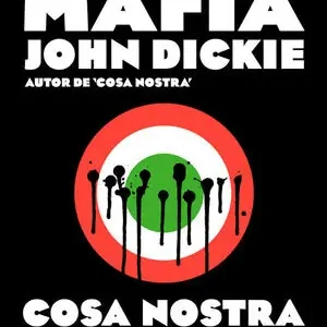 HISTORIA DE LA MAFIA. COSA NOSTRA, CAMORRA Y N'DRANGHETTA DESDE SUS ORÍGENES HASTA LA ACTUALIDAD, DICKIE, JOHN Zertifiziert