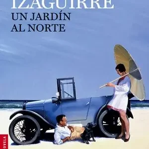 Bestseller UN JARDÍN AL NORTE, IZAGUIRRE, BORIS