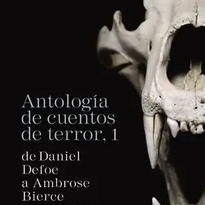 ANTOLOGÍA DE CUENTOS DE TERROR, 1. DE DANIEL DEFOE A AMBROSE BIERCE, DEFOE, DANIEL; BIERCE, AMBROSE; VVAA Jetzt Bestellen