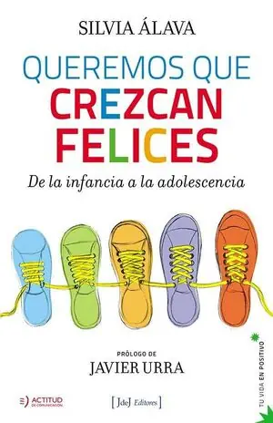QUEREMOS QUE CREZCAN FELICES. DE LA INFANCIA A LA ADOLESCENCIA, ÁLAVA SORDO, SILVIA Direktkauf