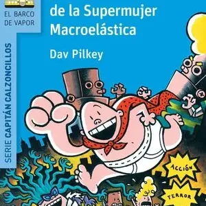 Zertifiziert EL CAPITÁN CALZONCILLOS Y LA FURIA DE LA SUPERMUJER MACROELÁSTICA, PILKEY, DAV