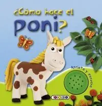 Top-Qualität ¿CÓMO HACE EL PONI?. APRIETA Y ESCUCHA, TODOLIBRO, EQUIPO