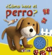 ¿CÓMO HACE EL PERRO?. APRIETA Y ESCUCHA, TODOLIBRO, EQUIPO Bestseller