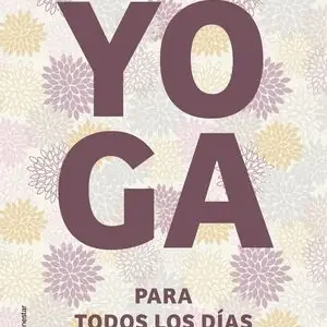 YOGA PARA TODOS LOS DÍAS. CUIDA TU CUERPO Y TU MENTE, AUTORES VARIOS; VV.AA.; AA. VV. Expressversand