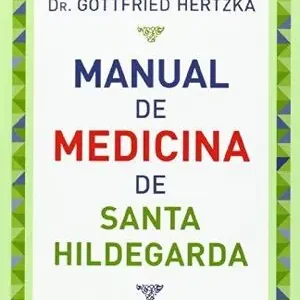 Sale MANUAL DE MEDICINA DE SANTA HILDEGARDA, STREHLOW, WIGHARD; HERTZKA, GOTTFRIED