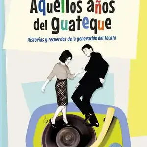 AQUELLOS AÑOS DEL GUATEQUE. HISTORIAS Y RECUERDOS DE LA GENERACIÓN DEL TOCATA, JOSE RAMÓN PARDO; PARDO, JOSÉ RAMÓN; PARDO BUSTILLO, JOSÉ RAMÓN Preis Gesenkt