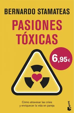 Weltweiter Versand PASIONES TÓXICAS. CÓMO ATRAVESAR LAS CRISIS Y ENRIQUECER LA VIDA EN PAREJA, STAMATEAS, BERNARDO
