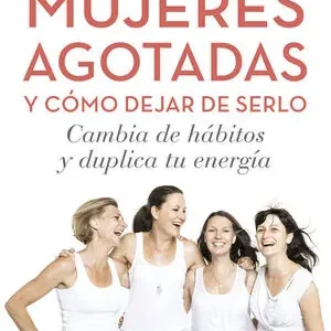 Bestpreis MUJERES AGOTADAS Y CÓMO DEJAR DE SERLO. CAMBIA DE HÁBITOS Y DUPLICA TU ENERGÍA, BENÍTEZ,PILAR; BENITEZ, PILAR