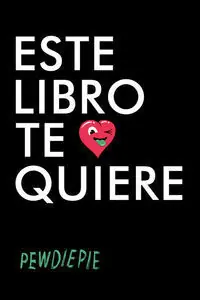 ESTE LIBRO TE QUIERE. THIS BOOK LOVES YOU, PEWDIEPIE Nur Heute