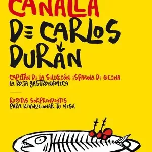 Direkt Vom Hersteller LA COCINA CANALLA DE CARLOS DURÁN. RECETAS SORPRENDENTES PARA REVOLUCIONAR TU MESA, DURÁN, CARLOS