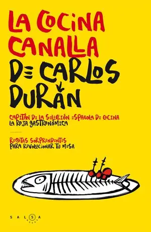 Direkt Vom Hersteller LA COCINA CANALLA DE CARLOS DURÁN. RECETAS SORPRENDENTES PARA REVOLUCIONAR TU MESA, DURÁN, CARLOS