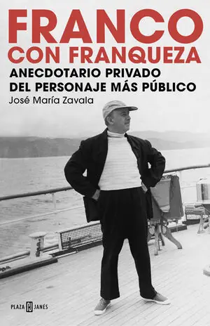 FRANCO CON FRANQUEZA. ANECDOTARIO PRIVADO DEL PERSONAJE MÁS PÚBLICO, ZAVALA, JOSÉ MARÍA Neuheit