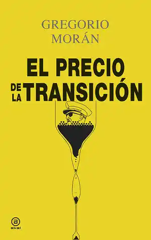 EL PRECIO DE LA TRANSICIÓN, MORAN, GREGORIO; MORÁN SUÁREZ, GREGORIO Original
