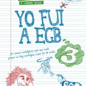 Geld-Zurück-Garantie YO FUI A EGB 3. (INCLUYE PÓSTER EXCLUSIVO Y TIRA DE CROMOS DE PICAR), DIAZ, JORGE; IKAZ,JAVIER