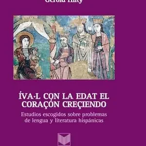Rabatt ÍVA·L CON LA EDAT EL CORAÇON CREÇIENDO. ESTUDIOS ESCOGIDOS SOBRE PROBLEMAS DE LENGUA Y LITERATURA HISPÁNICAS, HILTY, GEROLD