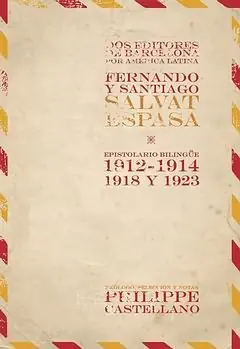 Günstig DOS EDITORES DE BARCELONA POR AMÉRICA LATINA. FERNANDO Y SANTIAGO SALVAT ESPASA : ESPISTOLARIO BILINGÜE, 1912-1914, 1918 Y 192, CASTELLANOS, PHILIPPE