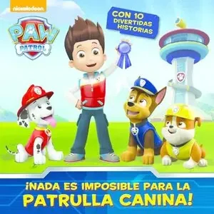 ¡NADA ES IMPOSIBLE PARA LA PATRULLA CANINA! (PAW PATROL  PATRULLA CANINA), NICKELODEON Original