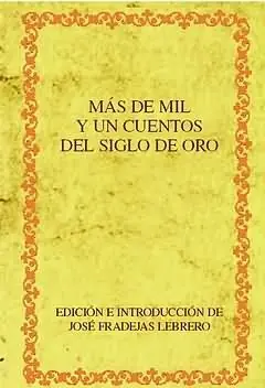 Großhandel MÁS DE MIL Y UN CUENTOS DEL SIGLO DE ORO, FRADEJAS LEBRERO, (ED.), JOSÉ; FRADEJAS LEBRERO, JOSÉ