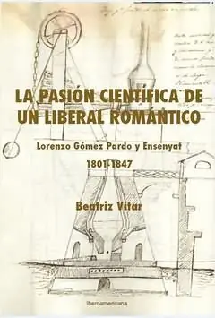 Saisonangebot LA PASIÓN CIENTÍFICA DE UN LIBERAL ROMÁNTICO. LORENZO GÓMEZ PARDO Y ENSANYAT (1801-1847), VITAR, BEATRIZ; VITAR MUKDSI, BEATRIZ