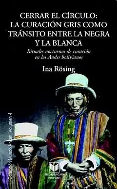 Sonderaktion CERRAR EL CÍRCULO. LA CURACIÓN GRIS COMO TRÁNSITO ENTRE LA NEGRA Y LA BLANCA : RITUALES NOCTURNOS D, RÖSING, INA