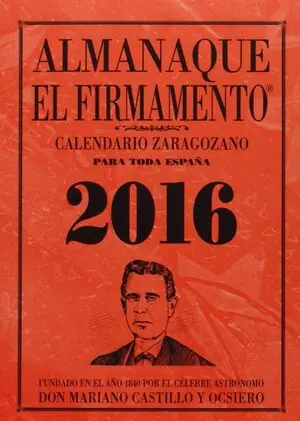 ALMANAQUE EL FIRMAMENTO 2016. CALENDARIO ZARAGOZANO PARA TODA ESPAÑA, CASTILLO Y OCSIERO, MARIANO Garantierte Lieferung