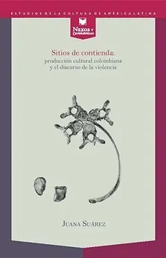 SITIOS DE CONTIENDA. PRODUCCIÓN CULTURAL COLOMBIANA Y EL DISCURSO DE LA VIOLENCIA, SUÁREZ, JUANA Letzte Chance